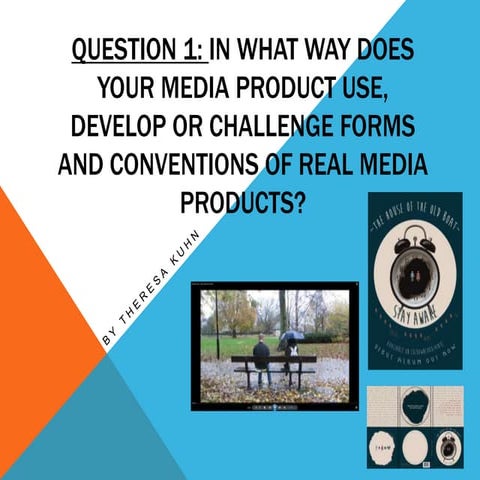 Question 1: In what way does your media product use, develop or challenge for...