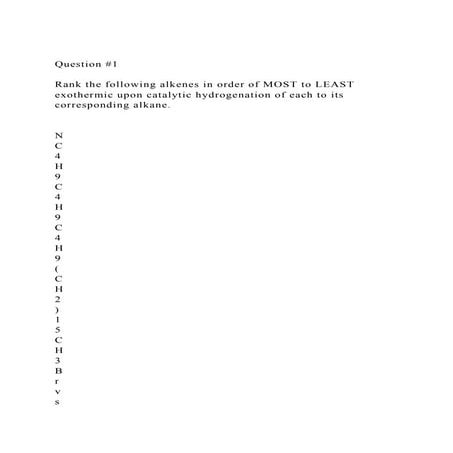 Question #1Rank the following alkenes in order of MOST to LEAS.docx