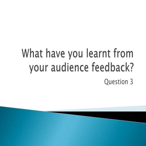 Question 3  audience feedback
