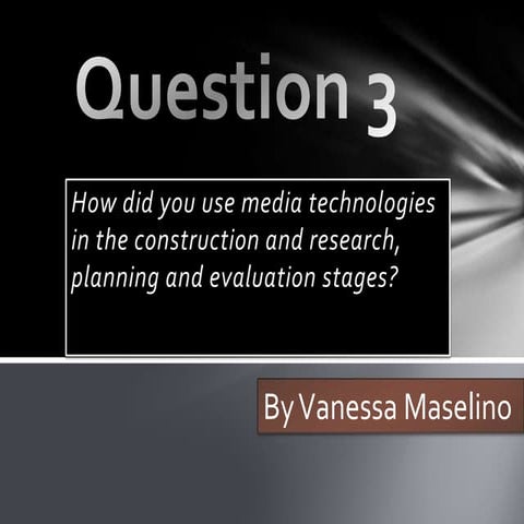 Evaluation Question 3 By Vanessa Maselino