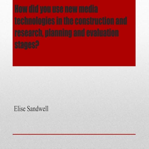 Question 4- How did you use new media technologies in the construction and re...