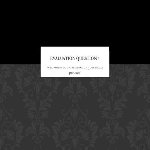 Question 4 - Who would be the audience for your media product?