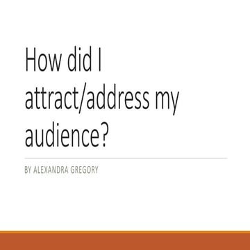 How did I attract/address my audience