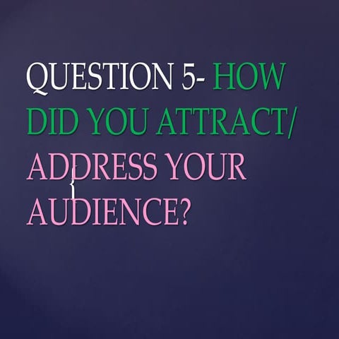 Question 5  how did you attract