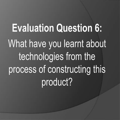 Evaluation - Question 6