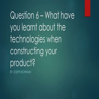 Question 6 – what have you learnt a...