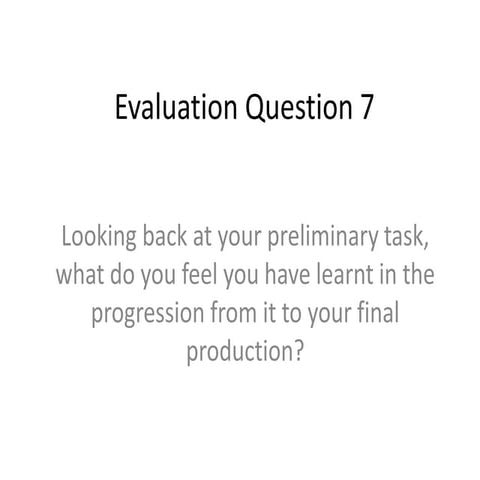 Evaluation Question 7