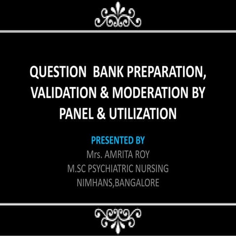 Question  bank preparation, validation &amp; moderation by panel &amp; utilization