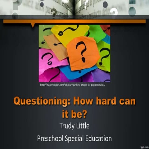 Questioning: How hard can it be?