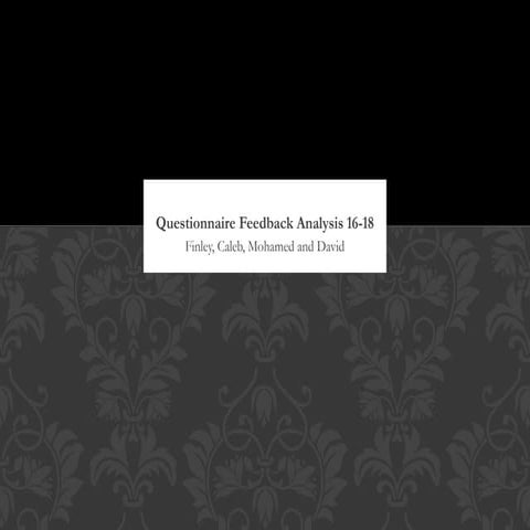 Questionnaire feedback analysis 16 18