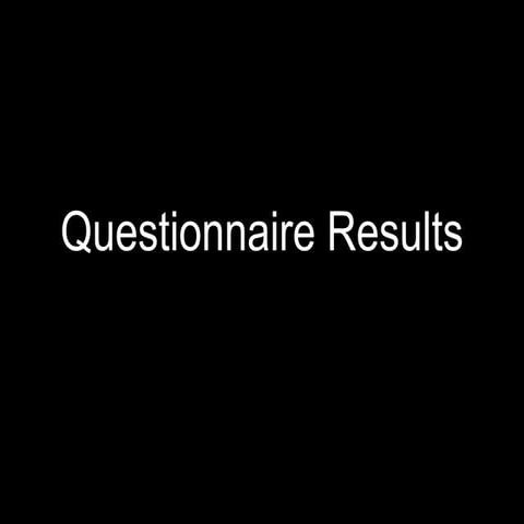Questionnaire results powerpoint final final