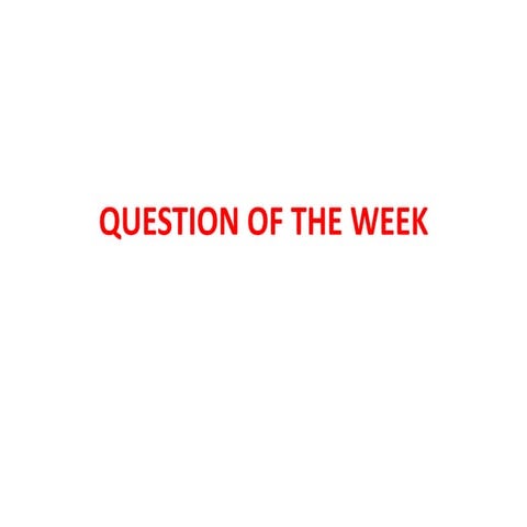 Question of the week 1 | PPT