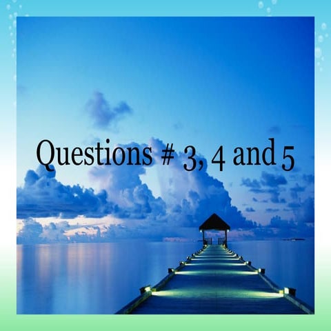 Questions 3 4 And 5
