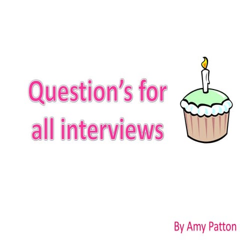 Questions for all interviews