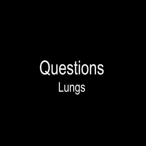 Questions Lungs
