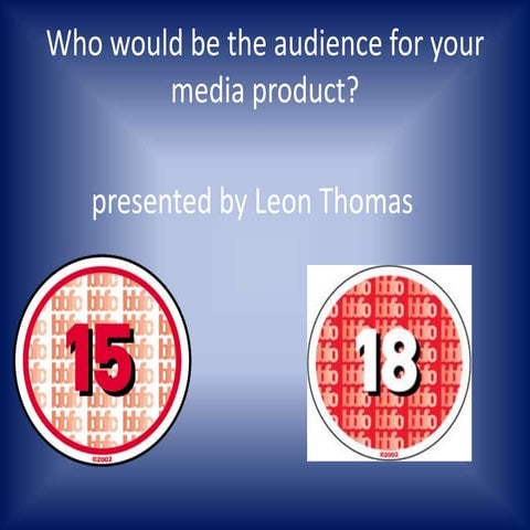 Question three  who would be the audience for your media product 