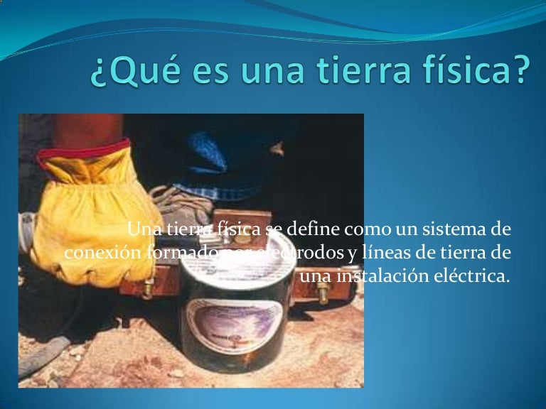 Qué es una tierra física Qué es una tierra física