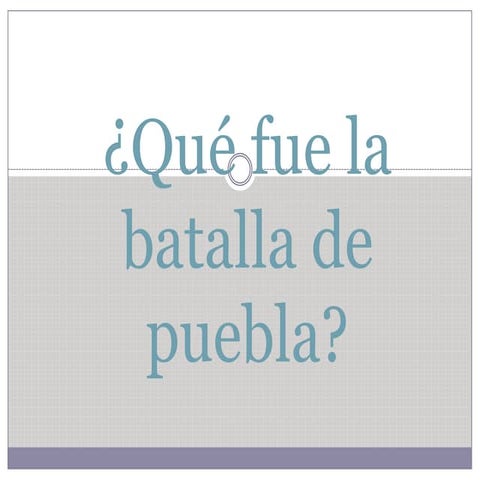 Qué fue la batalla de puebla