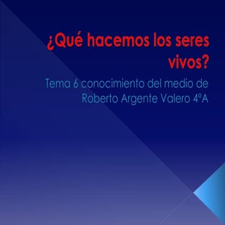 Qué hacemos los seres vivos