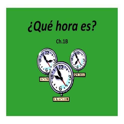 Ch.1B ¿Qué hora es?
