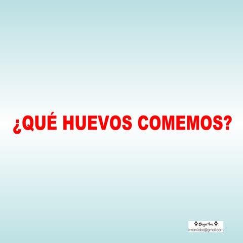 ¿Qué huevos comemos?