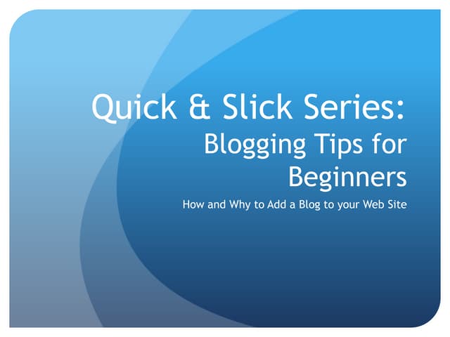 Quick & Slick: Blogging Tips for Beginners