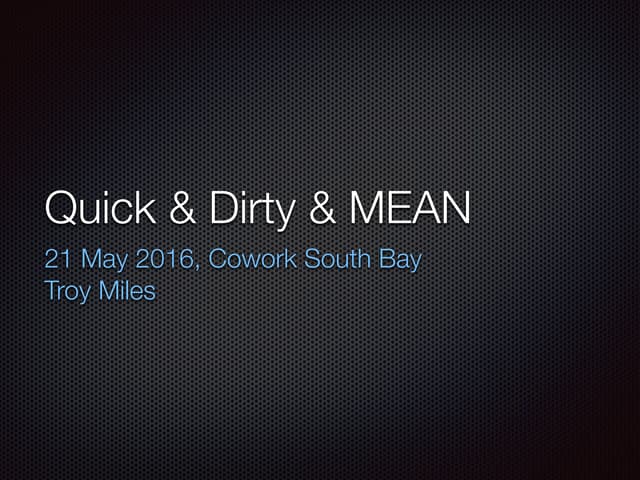 Quick & Dirty & MEAN