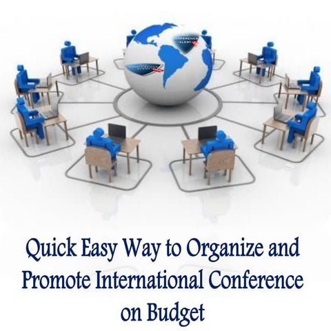 Quick easy way to organize and promote international conference on budget