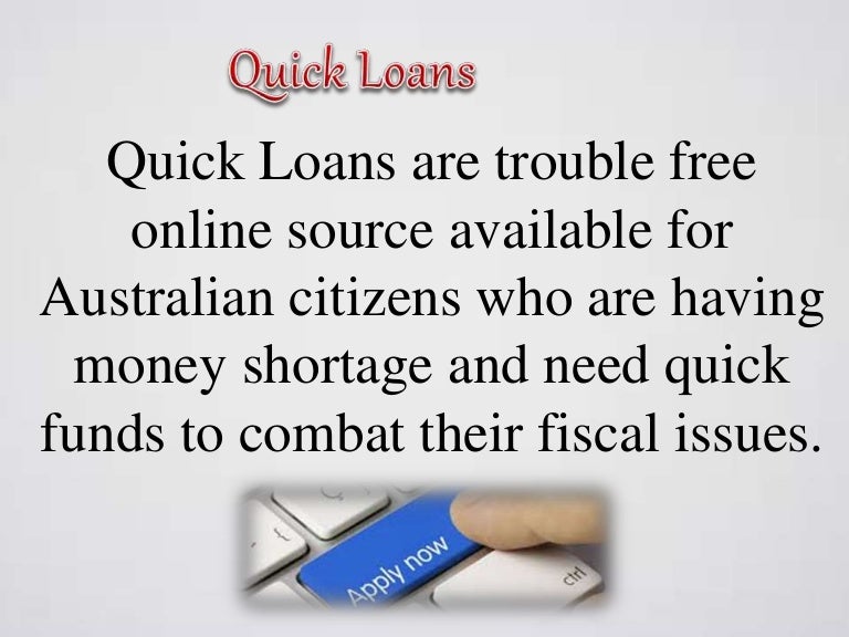 Handle Your Financial Needs With Loans Quick in Tough Times Now