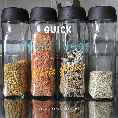 Quick meal ideas using leftover whole grains