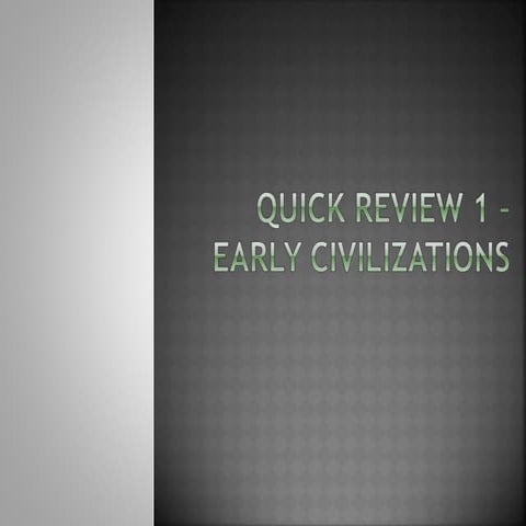 Quick review   first civilizations