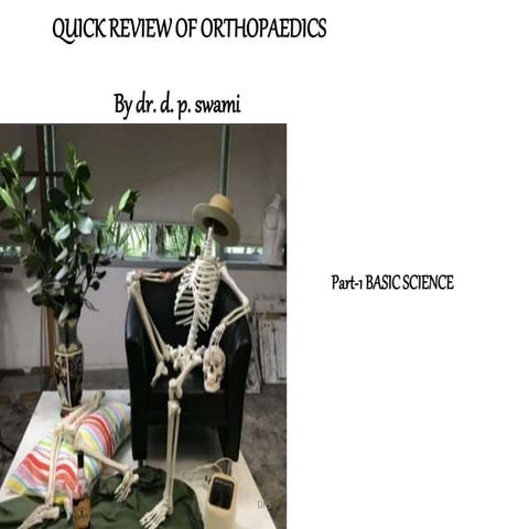 Quick review of orthopaedics part -1 BY DR. D. P. SWAMI