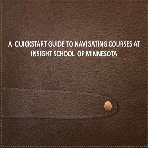 QuickStart Guide to Navigating Courses at Insight School of Minnesota