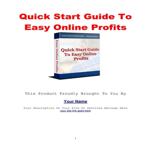 QUICK START GUIDE TO EASY ONLINE PROFITS !!