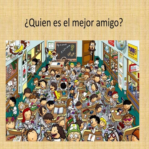 ¿Quien es tu mejor amigo?