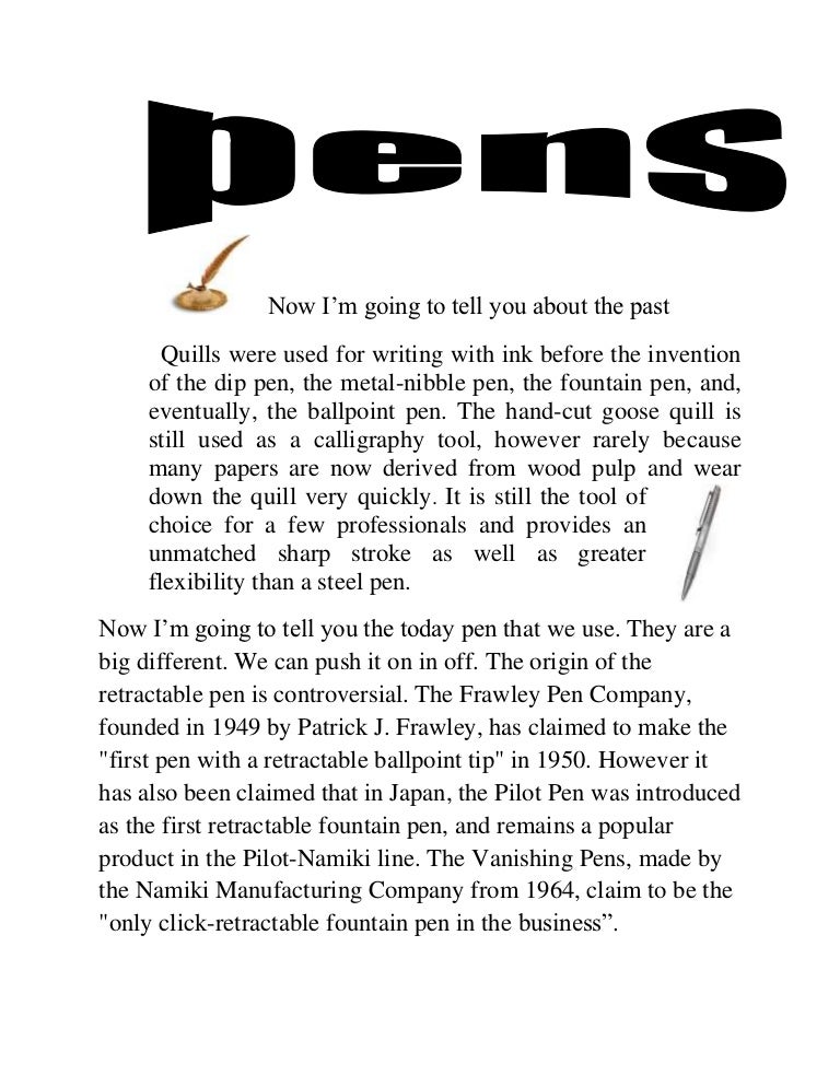 Quills were used for writing with ink before the invention of the dip…