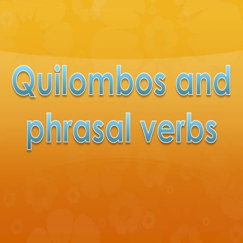 Quilombos and phrasal verbs