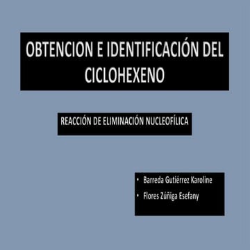 OBTENCION E IDENTIFICACIÓN DEL CICLOHEXENO PPT