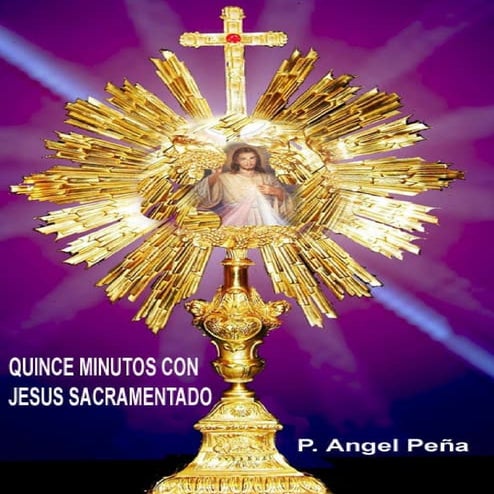 Quince minutos con Jesus Sacram - P. Angel Pena.pdf