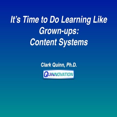 It's Time to do Learning Like Grown-ups: Content Systems