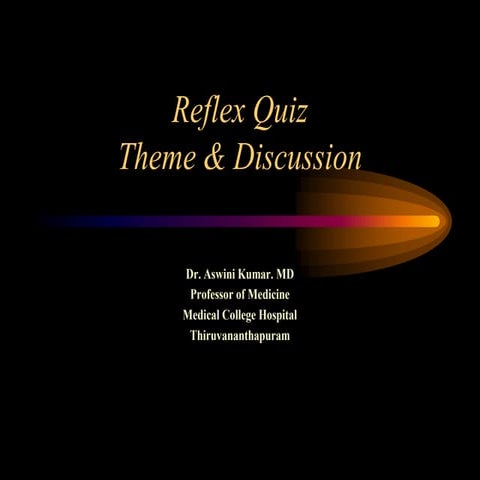 Quiz 25 on Reflexes Theme and Discussion