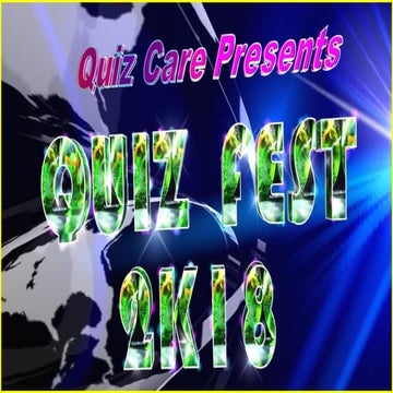 QUIZ CARE QUIZ FEST 2K18 PRELIMS Q & A