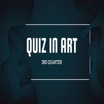 QUIZ IN ARTS AND P.E. (3RD QUARTER) MAPEH 10.pptx