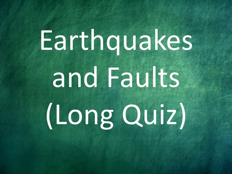 Earthquakes and Faults Quiz