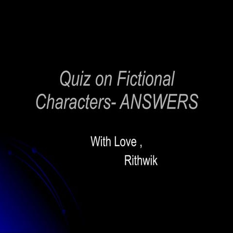 Quiz on Fictional Characters - Answers