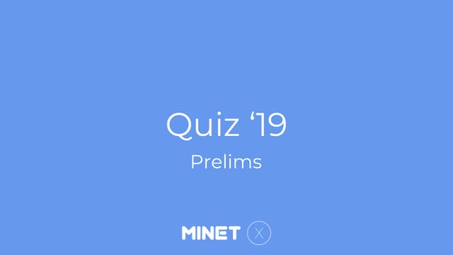 Minet X Quiz Prelims