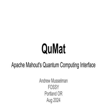 QuMat_ Apache Mahout's Quantum Computing Interface.pptx