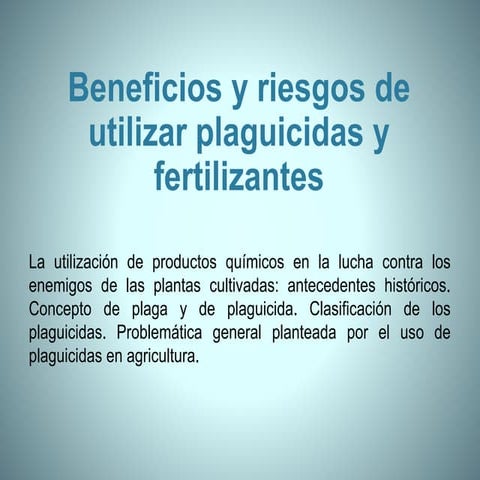 beneficios y riesgos de uso de plaguicidas y fertilizantes | PPTX