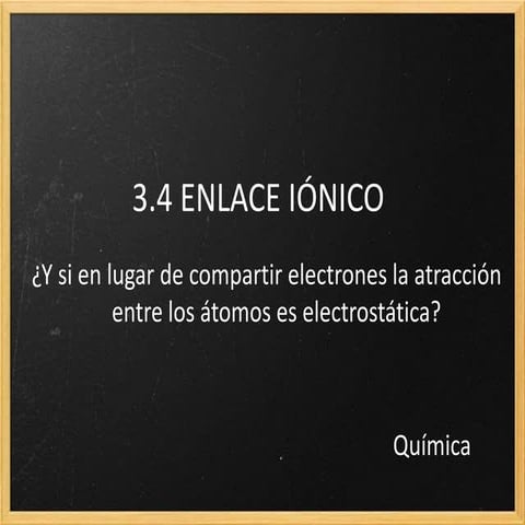 Química2 bach 3.4. enlace iónico