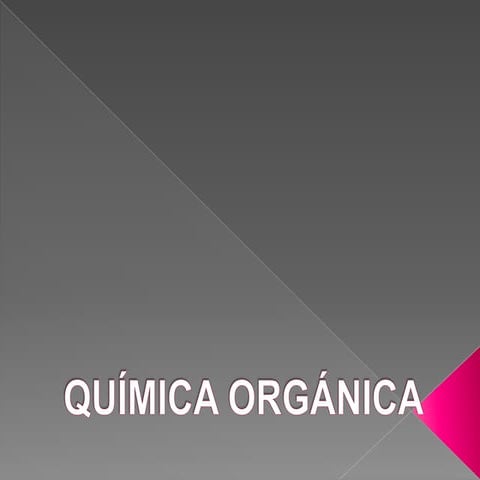 Qumicaorgnica 130731235558-phpapp01-131119103244-phpapp01-131122091004-phpapp01